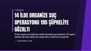 14 İlde Organize Suç Operasyonu 195 Şüpheliye Gözaltı