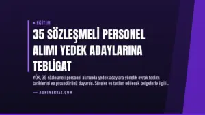 35 Sözleşmeli Personel Alımı Yedek Adaylarına Tebligat