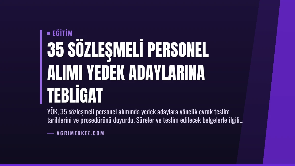 35 Sözleşmeli Personel Alımı Yedek Adaylarına Tebligat