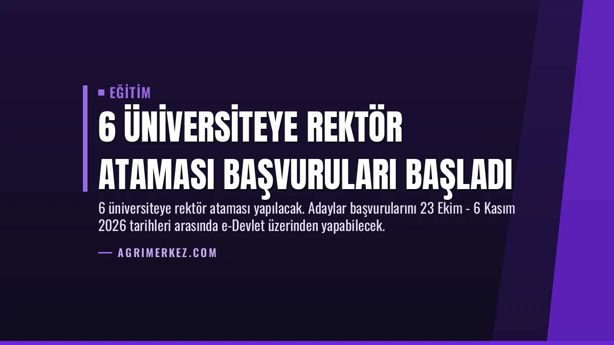 6 Üniversiteye Rektör Ataması Başvuruları Başladı