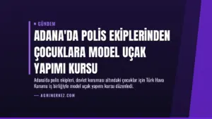 Adana'da Polis Ekiplerinden Çocuklara Model Uçak Yapımı Kursu