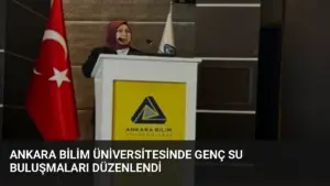 Ankara Bilim Üniversitesinde Genç Su Buluşmaları Düzenlendi