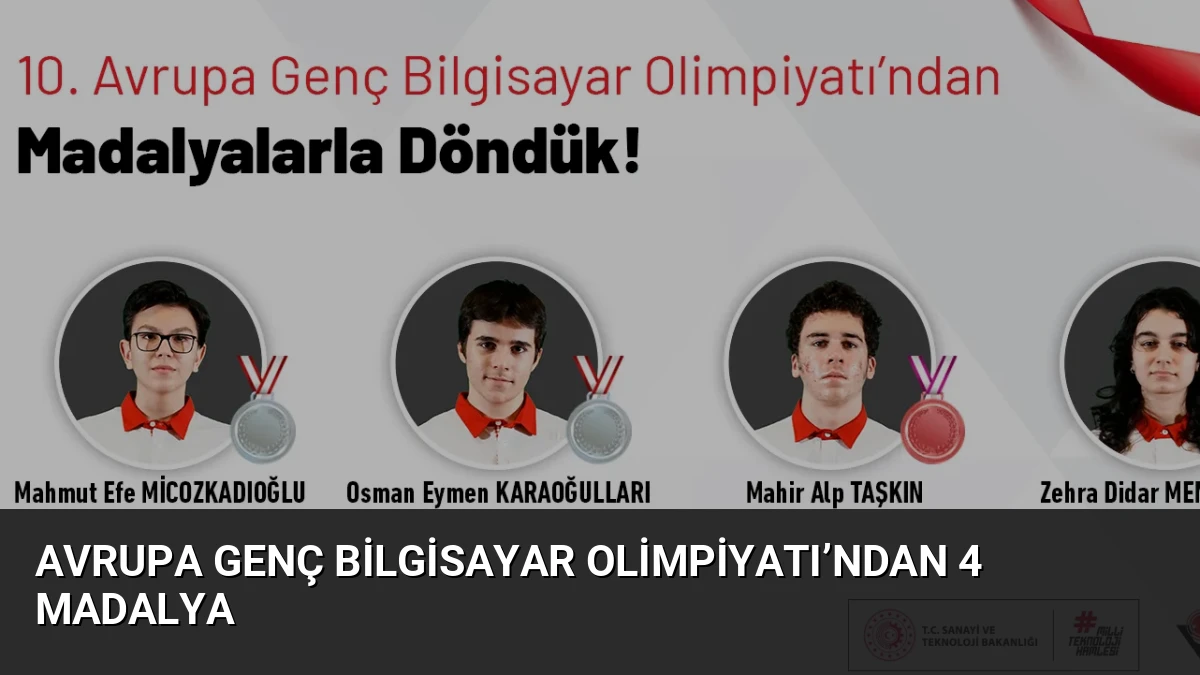Avrupa Genç Bilgisayar Olimpiyatı’ndan 4 Madalya