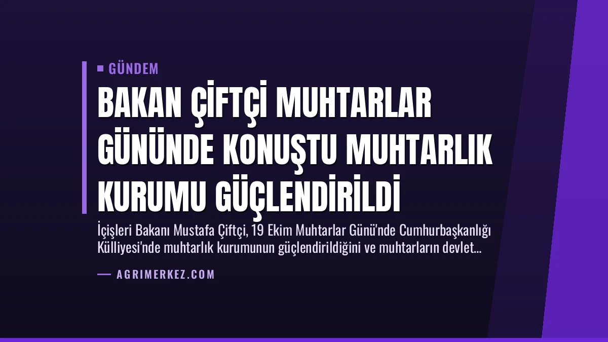 Bakan Çiftçi Muhtarlar Gününde Konuştu Muhtarlık Kurumu Güçlendirildi