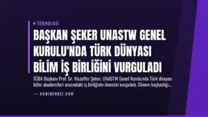 Başkan Şeker UNASTW Genel Kurulu’nda Türk Dünyası Bilim İş Birliğini Vurguladı
