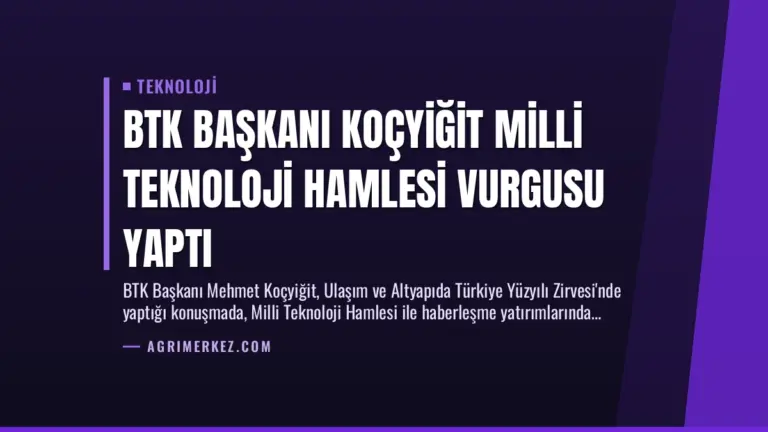 BTK Başkanı Koçyiğit Milli Teknoloji Hamlesi Vurgusu Yaptı