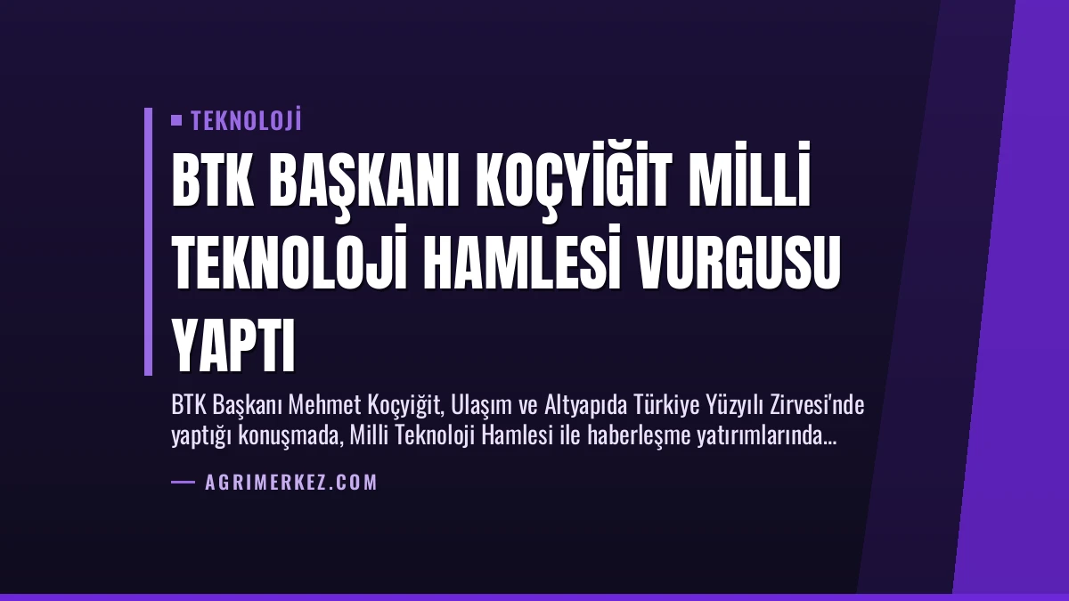 BTK Başkanı Koçyiğit Milli Teknoloji Hamlesi Vurgusu Yaptı