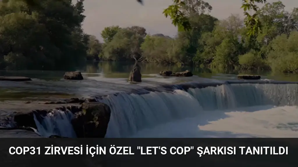 COP31 Zirvesi İçin Özel "Let's COP" Şarkısı Tanıtıldı