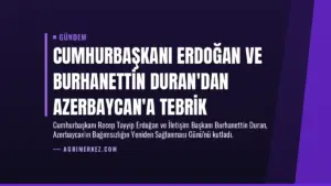Cumhurbaşkanı Erdoğan ve Burhanettin Duran’dan Azerbaycan’a Tebrik