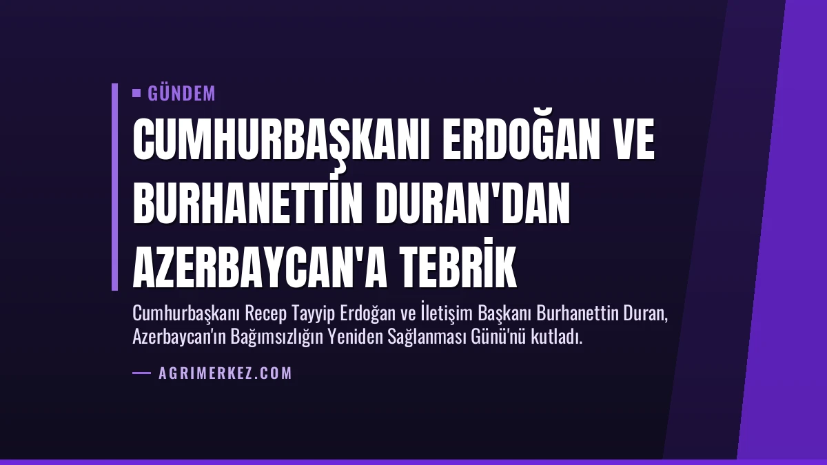 Cumhurbaşkanı Erdoğan ve Burhanettin Duran’dan Azerbaycan’a Tebrik