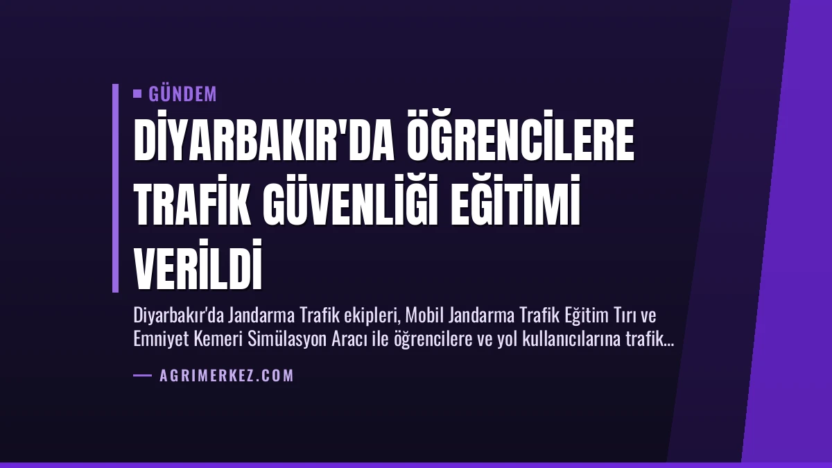 Diyarbakır’da Öğrencilere Trafik Güvenliği Eğitimi Verildi