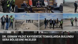 Dr. Osman Yıldız Kayseri’de Temaslarda Bulundu Sera Bölgesini İnceledi