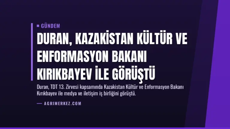 Duran, Kazakistan Kültür ve Enformasyon Bakanı Kırıkbayev ile görüştü
