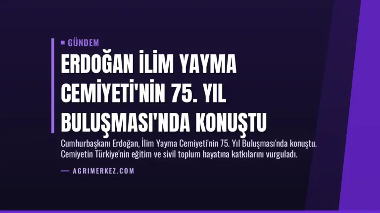 Erdoğan İlim Yayma Cemiyeti’nin 75. Yıl Buluşması’nda Konuştu