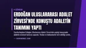 Erdoğan Uluslararası Adalet Zirvesi’nde Konuştu Adaletin Tanımını Yaptı