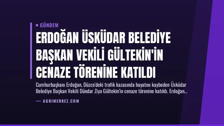 Erdoğan Üsküdar Belediye Başkan Vekili Gültekin’in Cenaze Törenine Katıldı