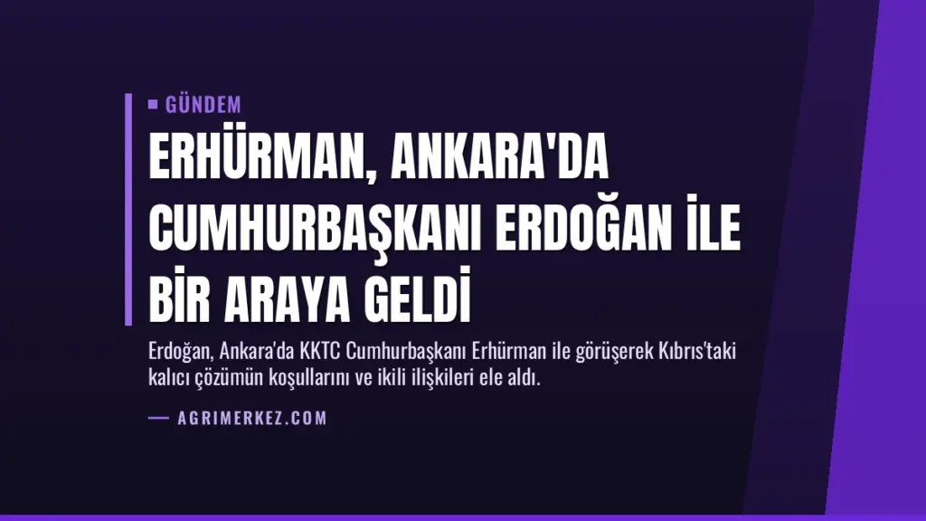Erhürman, Ankara'da Cumhurbaşkanı Erdoğan ile Bir Araya Geldi