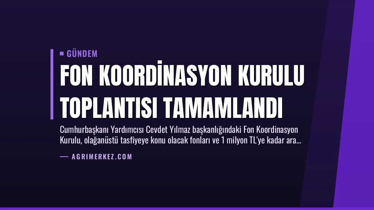 Fon Koordinasyon Kurulu Toplantısı Tamamlandı
