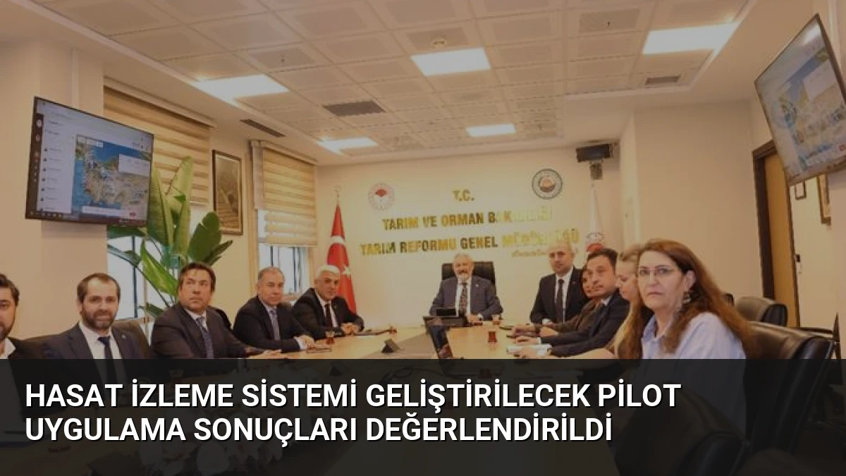 Hasat İzleme Sistemi Geliştirilecek Pilot Uygulama Sonuçları Değerlendirildi