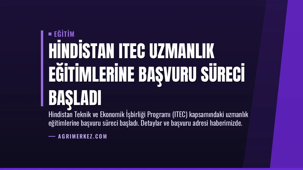 Hindistan ITEC Uzmanlık Eğitimlerine Başvuru Süreci Başladı