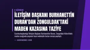 İletişim Başkanı Burhanettin Duran'dan Zonguldak'taki Maden Kazasına Taziye