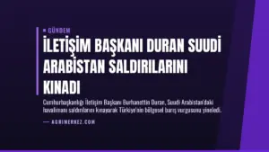 İletişim Başkanı Duran Suudi Arabistan Saldırılarını Kınadı