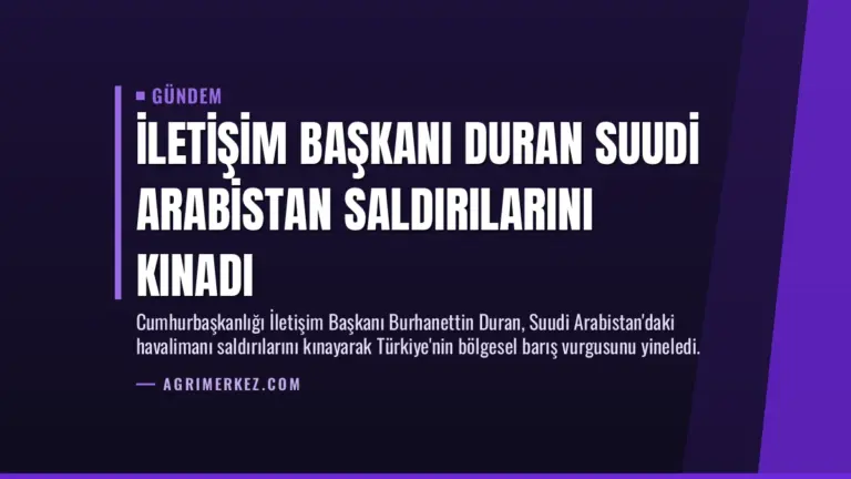 İletişim Başkanı Duran Suudi Arabistan Saldırılarını Kınadı