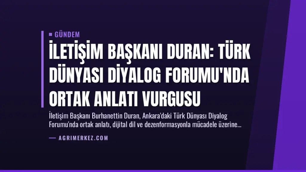 İletişim Başkanı Duran: Türk Dünyası Diyalog Forumu'nda ortak anlatı vurgusu