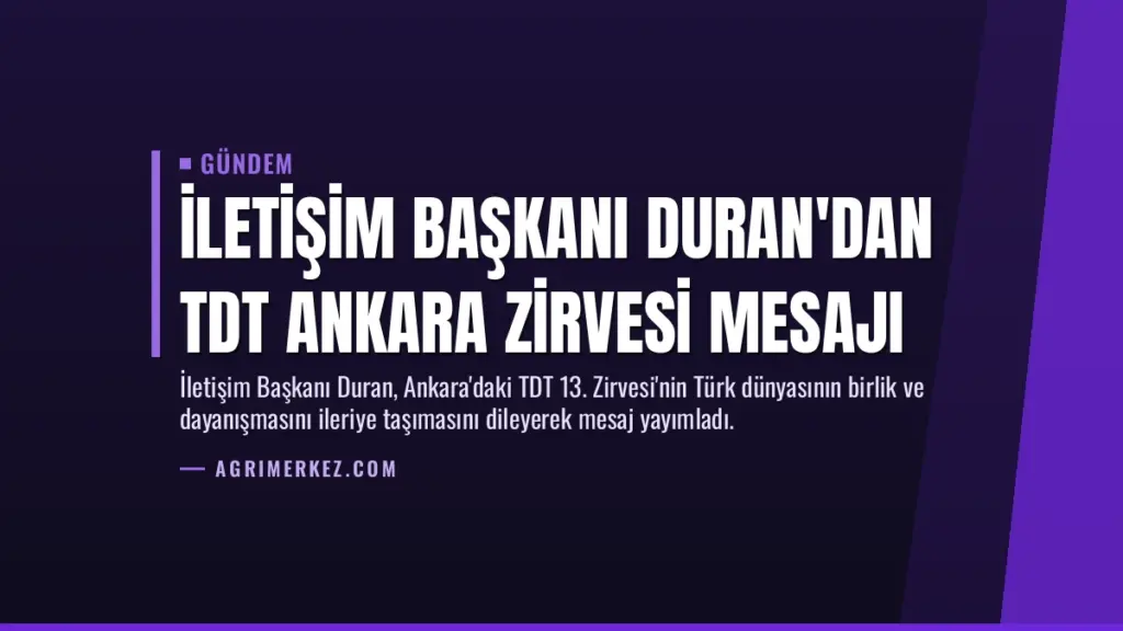 İletişim Başkanı Duran'dan TDT Ankara Zirvesi Mesajı