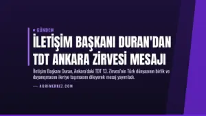İletişim Başkanı Duran'dan TDT Ankara Zirvesi Mesajı