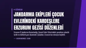 Jandarma Ekipleri Çocuk Evlerindeki Kardeşlere Erzurum Gezisi Düzenledi