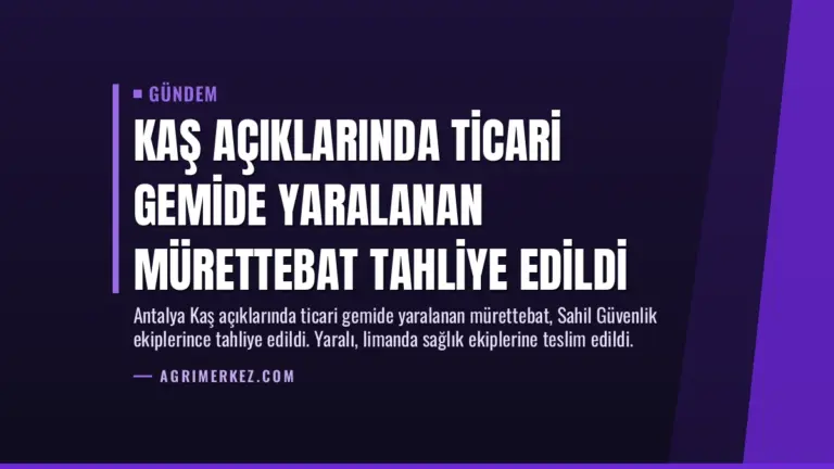 Kaş Açıklarında Ticari Gemide Yaralanan Mürettebat Tahliye Edildi