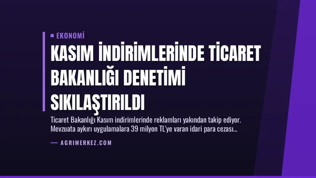 Kasım İndirimlerinde Ticaret Bakanlığı Denetimi Sıkılaştırıldı
