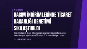 Kasım İndirimlerinde Ticaret Bakanlığı Denetimi Sıkılaştırıldı