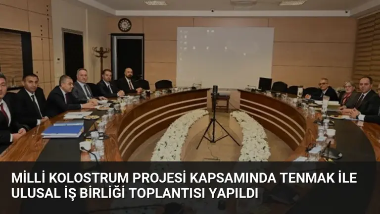 Milli Kolostrum Projesi Kapsamında TENMAK ile Ulusal İş Birliği Toplantısı Yapıldı