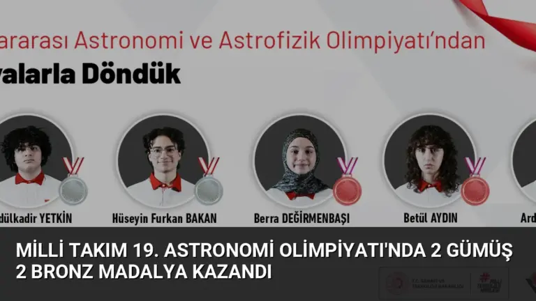 Milli Takım 19. Astronomi Olimpiyatı’nda 2 Gümüş 2 Bronz Madalya Kazandı