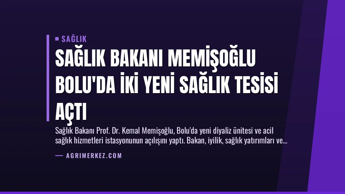 Sağlık Bakanı Memişoğlu Bolu’da İki Yeni Sağlık Tesisi Açtı