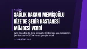 Sağlık Bakanı Memişoğlu Rize’de Şehir Hastanesi Müjdesi Verdi