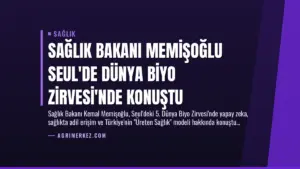 Sağlık Bakanı Memişoğlu Seul’de Dünya Biyo Zirvesi’nde Konuştu