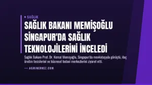 Sağlık Bakanı Memişoğlu Singapur’da Sağlık Teknolojilerini İnceledi