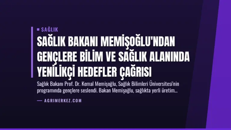 Sağlık Bakanı Memişoğlu’ndan Gençlere Bilim ve Sağlık Alanında Yenilikçi Hedefler Çağrısı
