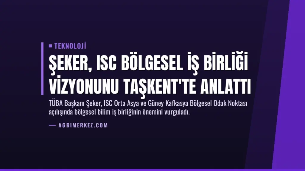 Şeker, ISC Bölgesel İş Birliği Vizyonunu Taşkent'te Anlattı