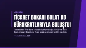 Ticaret Bakanı Bolat AB Bürokratlarıyla Buluştuı