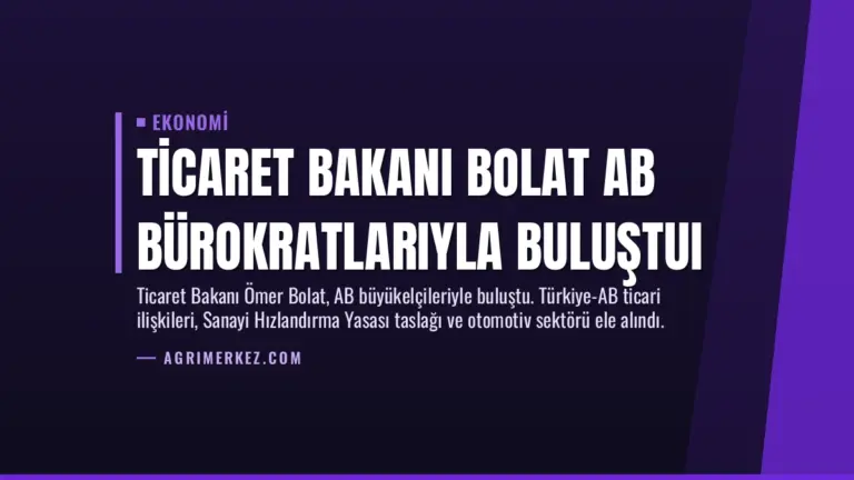 Ticaret Bakanı Bolat AB Bürokratlarıyla Buluştuı
