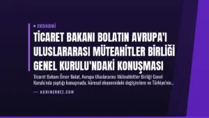 Ticaret Bakanı Bolatın Avrupa’ı Uluslararası Müteahitler Birliği Genel Kurulu’ndaki Konuşması