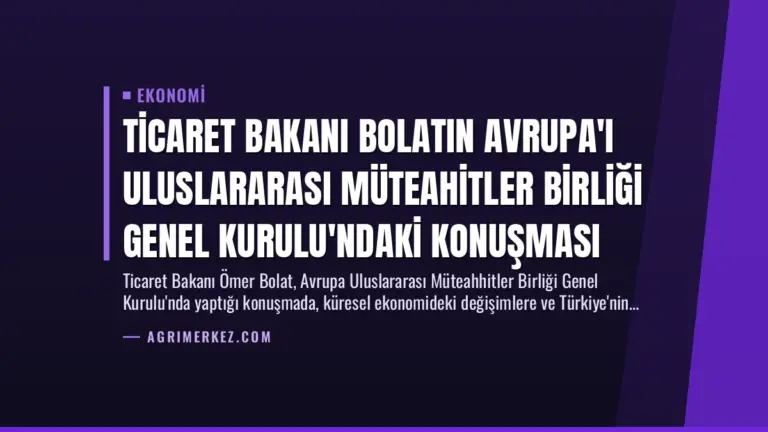 Ticaret Bakanı Bolatın Avrupa’ı Uluslararası Müteahitler Birliği Genel Kurulu’ndaki Konuşması
