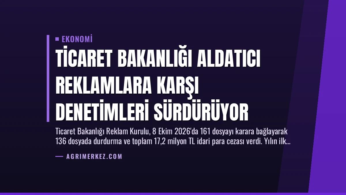 Ticaret Bakanlığı Aldatıcı Reklamlara Karşı Denetimleri Sürdürüyor