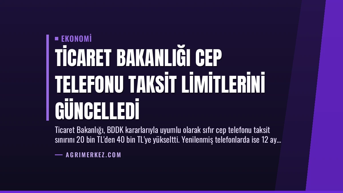 Ticaret Bakanlığı Cep Telefonu Taksit Limitlerini Güncelledi