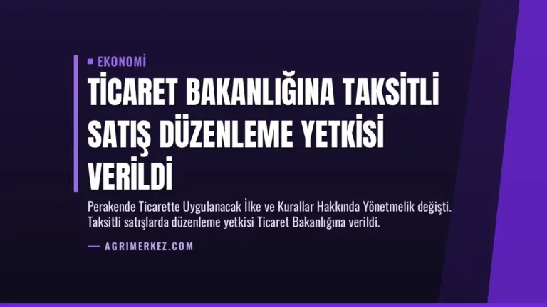 Ticaret Bakanlığına Taksitli Satış Düzenleme Yetkisi Verildi