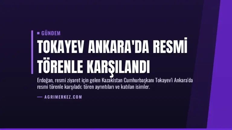 Tokayev Ankara'da Resmi Törenle Karşılandı